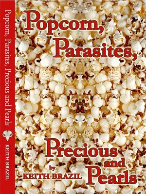 cover image of Popcorn, Parasites, Precious & Pearls